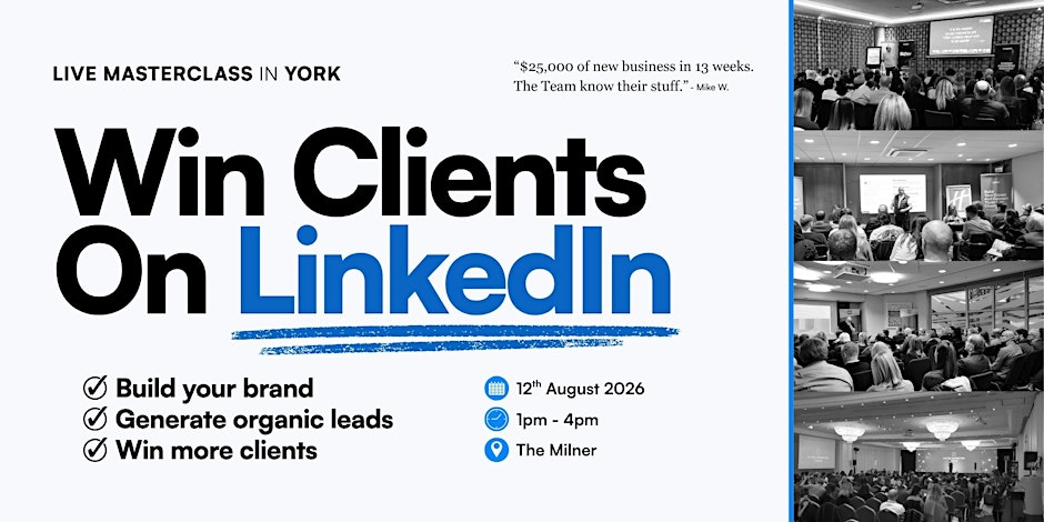 Win Clients On LinkedIn - Social Selling Masterclass: YORK
