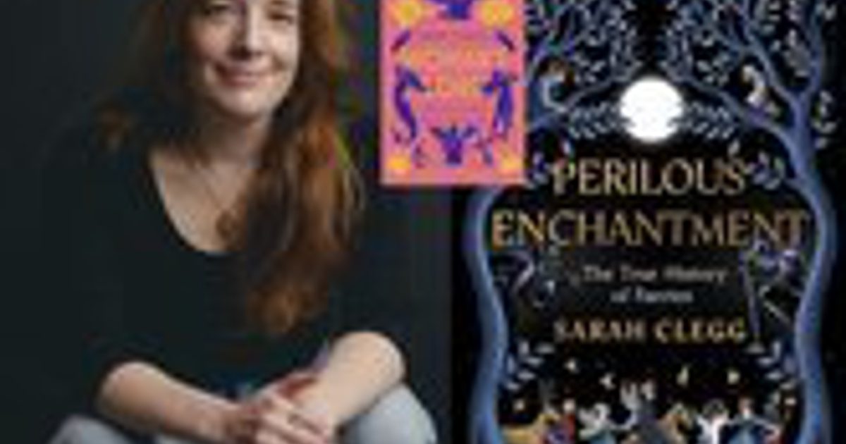 Perilous Enchantment: The True History of Faeries with Sarah Clegg